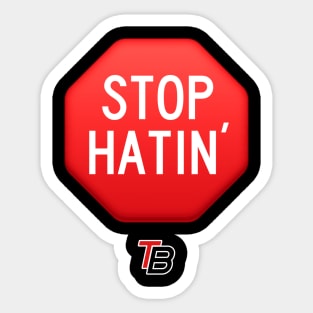 Stop Hatin' Sticker